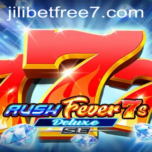 Unlock the Thrills of RushFever7sDeluxeSE with JILIBET Free